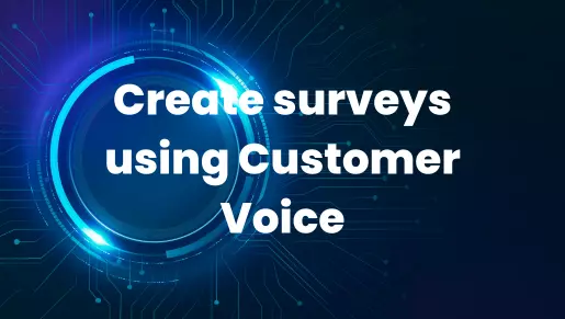 Create surveys using Customer Voice