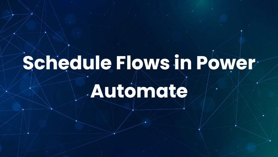 Schedule Flows in Power Automate