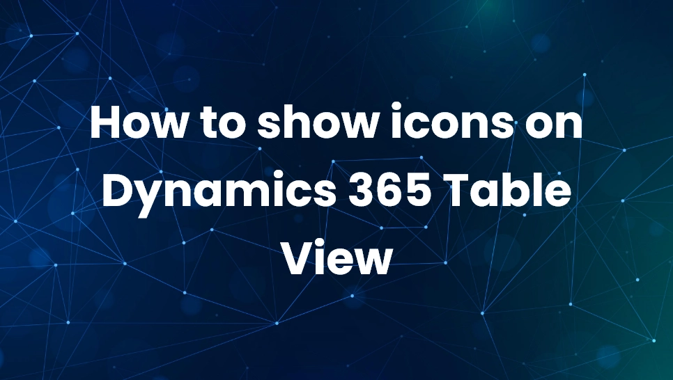 How to show icons on Dynamics 365 Table View