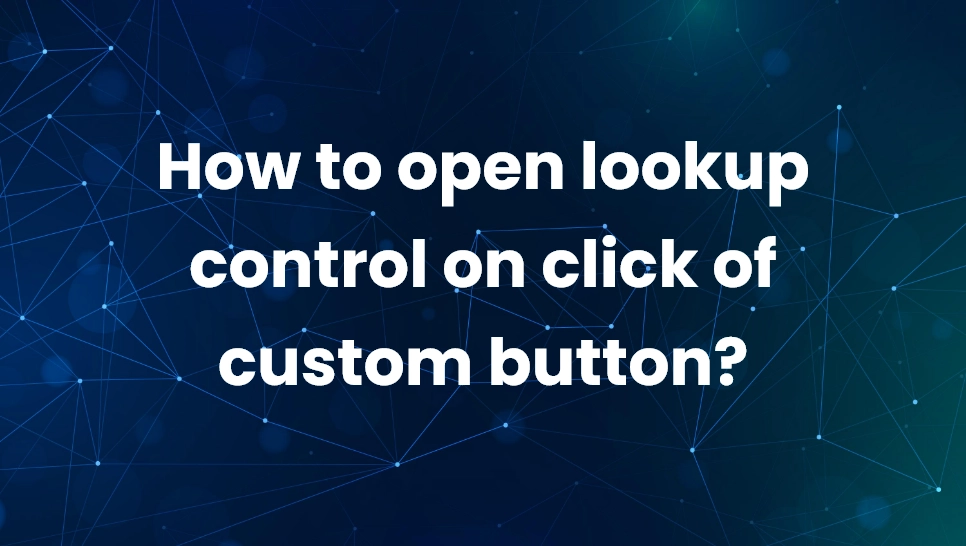 How to open lookup control on click of custom button?