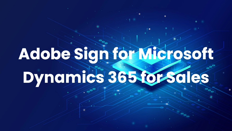 Adobe Sign for Microsoft Dynamics 365 for Sales