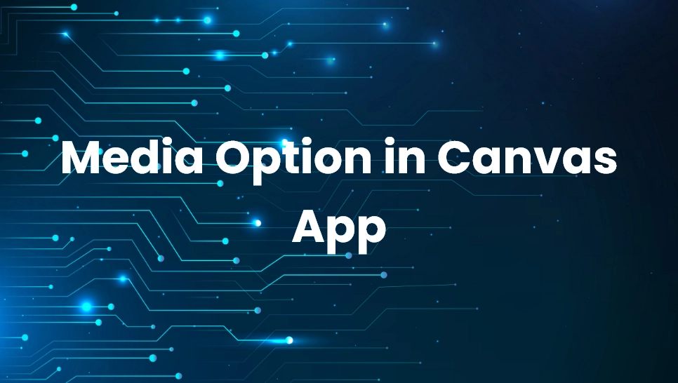 Media Option in Canvas App