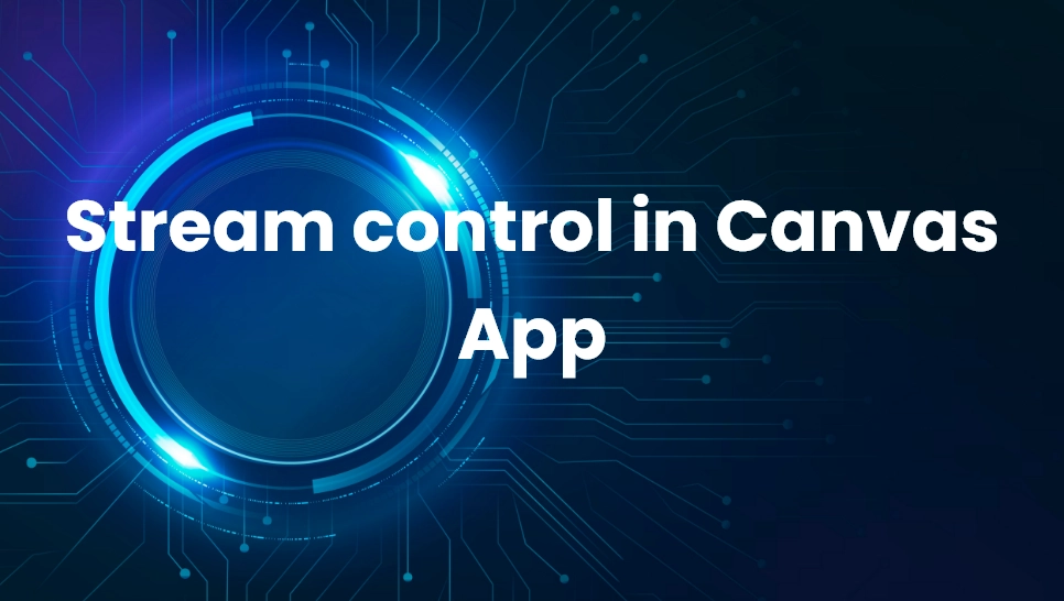 Stream control in Canvas App