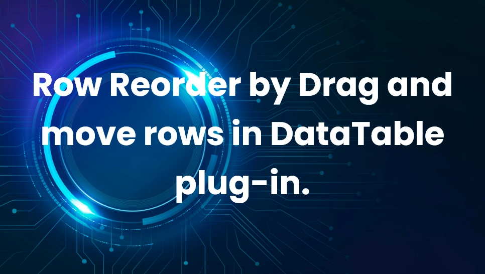 Row Reorder by Drag and move rows in DataTable plug-in.