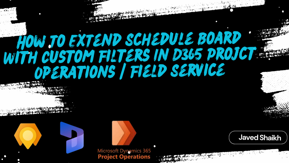How To Extend Schedule Board With Custom Filters In D365 Project ...